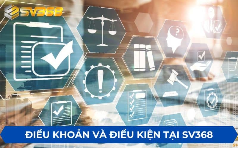 Điều khoản và điều kiện tại SV368 là nền tảng pháp lý Điều khoản và điều kiện tại SV368 là nền tảng pháp lý